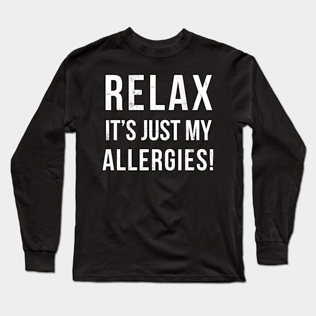 RELAX...its allergies Long Sleeve T-Shirt by hamiltonarts